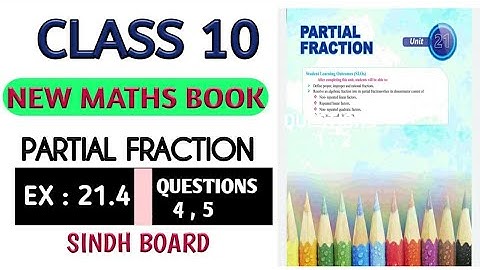 Class 10 Exercise 21.4 Questions 4,5 unit 21 Partial Fraction New Mathematics Book Karachi Board
