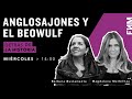 14:00 Hrs. Detrás de la historia / Anglosajones y El Beowulf