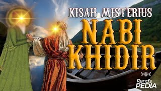 Kisah Nabi Khidir ! Nabi Yang Misterius.