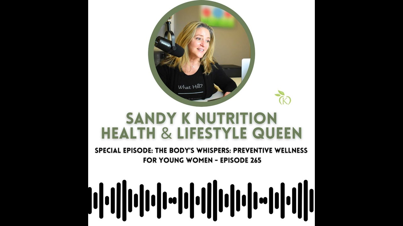 Special Episode:  The Body's Whispers: Preventive Wellness for Young Women - Episode 265