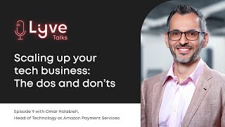 Lyve Talks Episode 9: Scaling Up Your Tech Business: The Dos and Don'ts