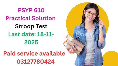 Psyp610 Practical No.1 Solution Spring 2025 / Stroop Test / Psyp610 Practical Solution 2025