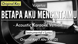 Betapa Aku Mencintaimu (Karaoke Akustik) - Vagetoz (Original Key | HQ Audio)