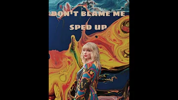 don’t blame me~taylor swift sped up 1 hour (repost)