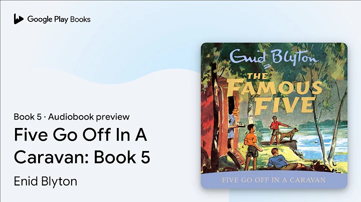 Five Go Off In A Caravan: Book 5 Book 5 by Enid Blyton · Audiobook preview