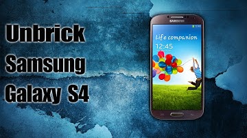 How To Unbrick Samsung Galaxy S4 (I9505/I9500)