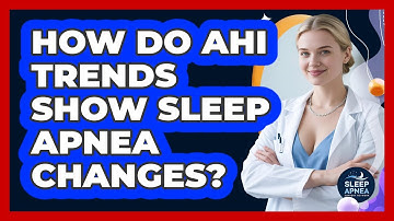 How Do AHI Trends Show Sleep Apnea Changes? - Sleep Apnea Support Network