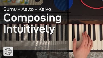 Composing Intuitively with Sumu, Aalto, and Kaivo