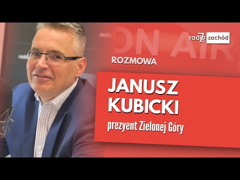 Janusz Kubicki, prezydent miasta Zielona Góra