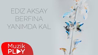 Ediz Aksay & Berfina - Yanımda Kal (Official Lyric Video) Resimi