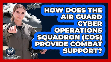 How Does The Air Guard Cyber Operations Squadron (COS) Provide Combat Support?