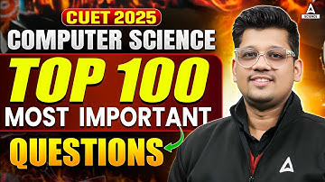 CUET 2025 Computer Science | Top 100 Most Important Questions | By Mayank Sir