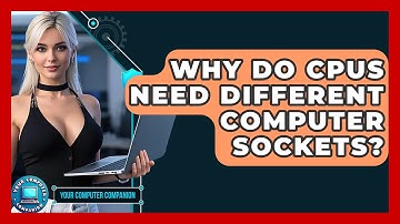 Why Do CPUs Need Different Computer Sockets? - Your Computer Companion