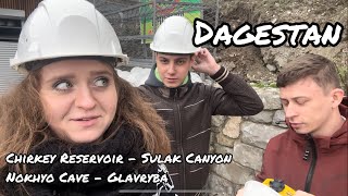 Dagestan 2024. Chirkey Reservoir, Sulak Canyon, Nokhyo Cave, Glavryba