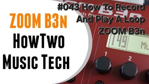 #043 How To Record And Play A Loop ZOOM B3n
