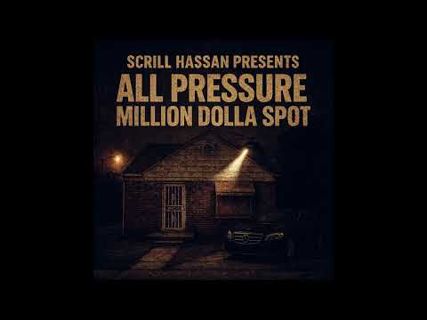 Scrill Hassan, All Pressure - Million Dolla Spot [feat. HomeAlone Drock] (Official Audio)