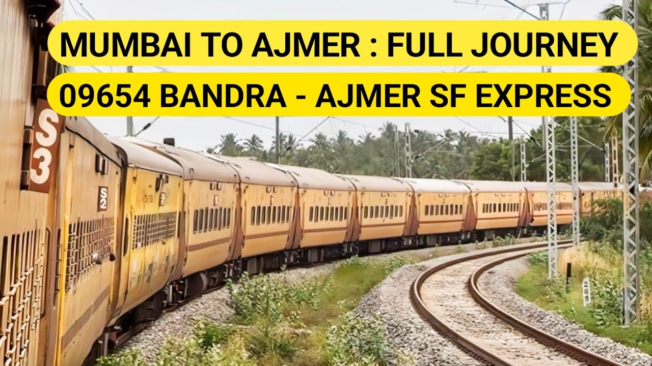 Mumbai To Ajmer : Full Journey : 09654 Bandra Terminus - Ajmer Special Fare SF Special