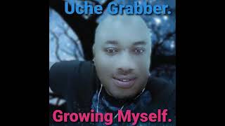 uche grabber. growing myself.