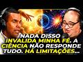 BIG BANG VS DEUS: QUEM EXPLICA MELHOR A ORIGEM DO UNIVERSO? (RODRIGO SILVA & SACANI)