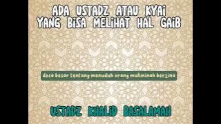 Ada Ustadz Atau Kyai Yang Mengaku Bisa Melihat Hal Gaib - Ustadz Khalid Basalamah