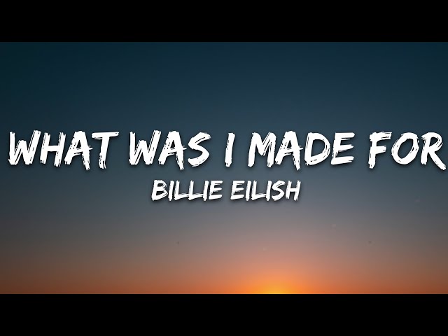 Billie Eilish - What Was I Made For? (Lyrics) class=