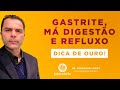 Gastrite, Má Digestão e Refluxo! DICA DE OURO.