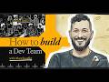 How to Build a Dev Team - 3 Hour Course