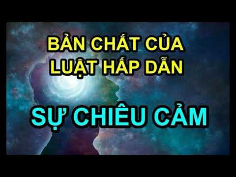 Video BẢN CHẤT LUẬT HẤP DẪN - SỰ CHIÊU CẢM - youtube