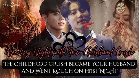 Jungkook FF|•The Childhood crush become your husband #jkff 