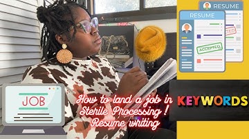 HOW TO LAND A JOB IN STERILE PROCESSING / RESUME WRITING ADVICE