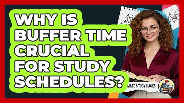 Why Is Buffer Time Crucial For Study Schedules? - Ultimate Study Hacks