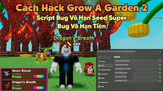 Cách hack Grow A Garden 2 Vng script bug vô hạn tiền, dupe seed super auto full pet hiếm