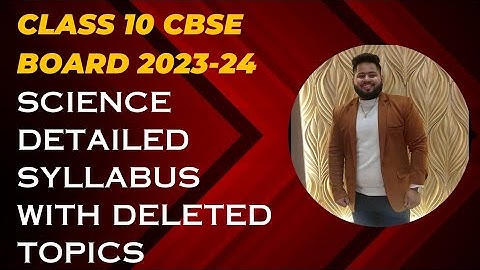 Science Reduced Syllabus Class 10 2023-24 CBSE Class 10 Syllabus 2024 Science Deleted Syllabus 2024
