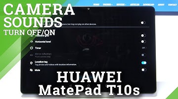 How to Turn On / Off Camera Sounds in HUAWEI MatePad T10s – Manage Camera Sound Feedback