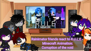 Rainimator friends react to R.U.L.E - Minecraft Animation: Corruption of the void