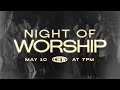 Night of worship  may 10 2024