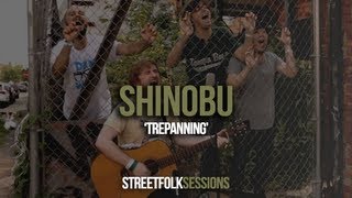 Video thumbnail of "Shinobu - 'T-T-T-Trepanning' (Street Folk Sessions)"