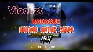 Arief - Hatimu Untuk Siapa | Karaoke ( Original Version)