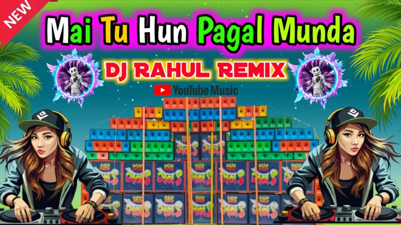 Mai Tu Hun Pagal Munda tu hai meri soni kuri_New Style Magnet Bass_2025 _ Dj Rahul Remix