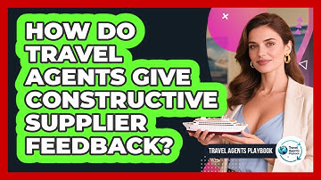 How Do Travel Agents Give Constructive Supplier Feedback?