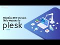วิธีเปลี่ยน PHP Version ให้กับเว็บไซต์ใน Plesk