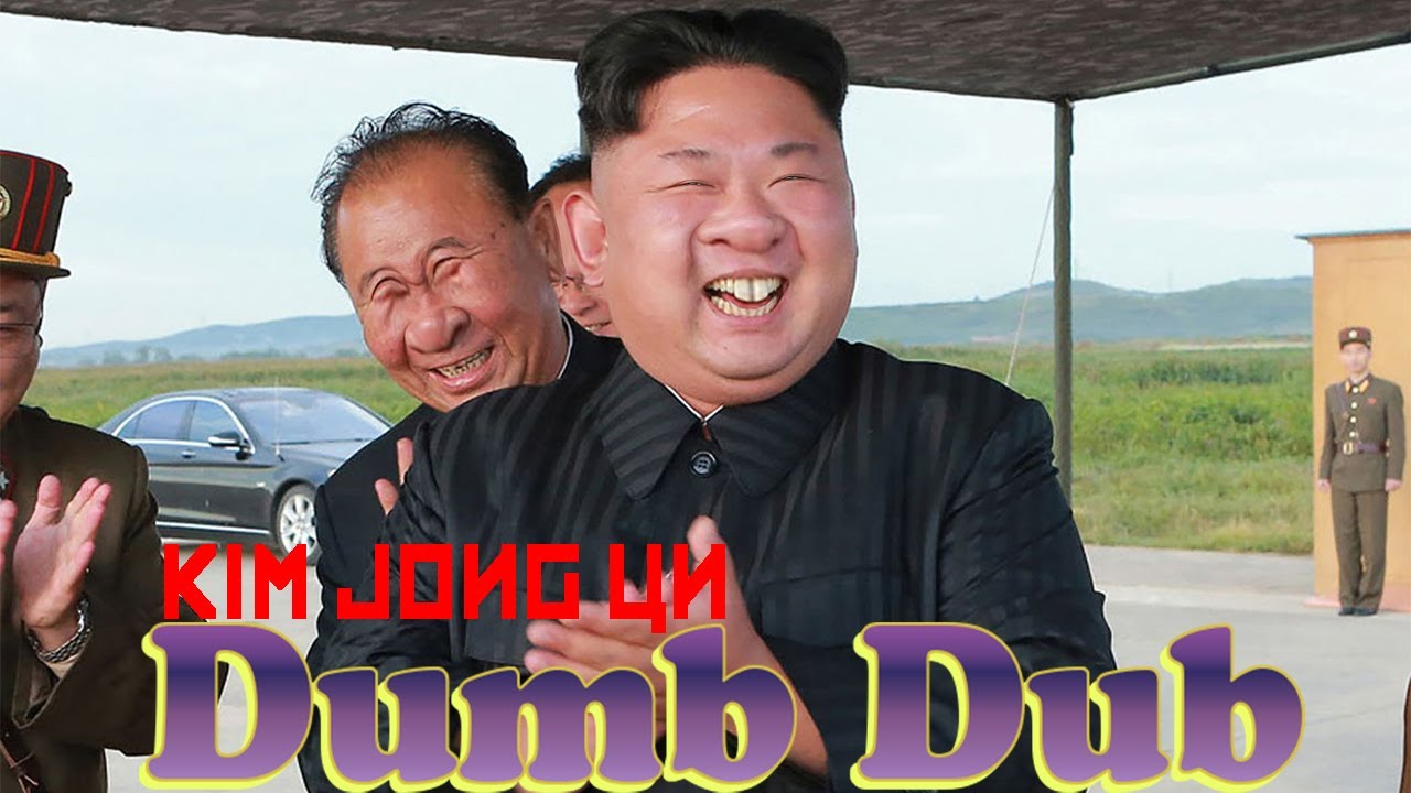 KIM JONG-UN IS FUNNY - DUMB DUB - YouTube