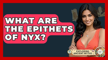 What Are The Epithets Of Nyx? - Exploring Ancient Myths