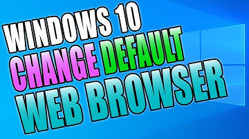 How To Change The Default Web Browser That Your Windows 10 PC Or Laptop Uses Tutorial