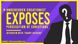 Undercover Creation Geologist Exposes Persecution of Christians 🤐 | Interview with "Harry Dickens"