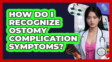How Do I Recognize Ostomy Complication Symptoms? - The Operating Table
