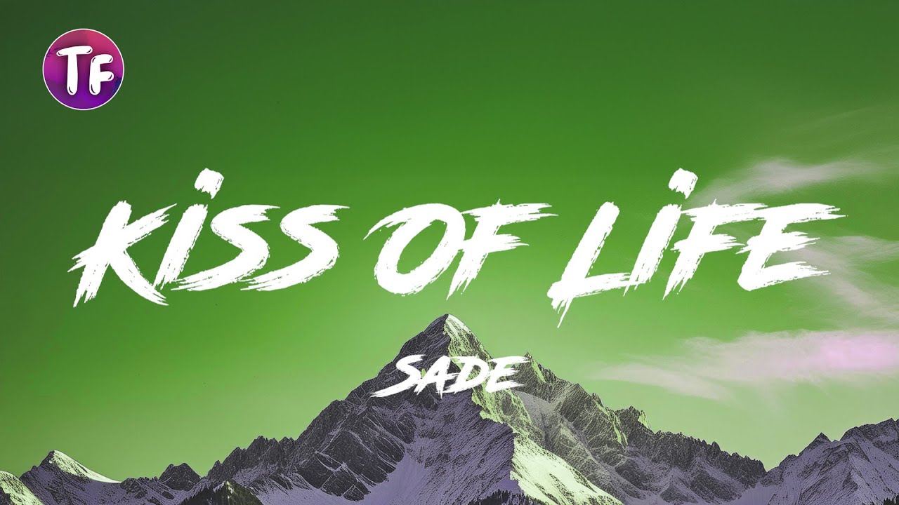 Sade - Kiss Of Life (Lyrics) - YouTube