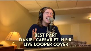 Video thumbnail of "Best Part by Daniel Caesar ft. H.E.R. (Live Looper Cover)"