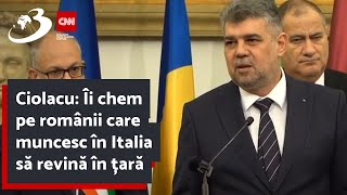 Ciolacu: Îi chem pe românii care muncesc în Italia să revină în țară