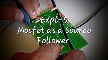 Expt-5 (Design Mosfet source follower to determine input and output impedence - VOLTAGE  DEVIDER)